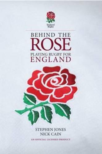 Behind the Rose: Playing Rugby for England (Behind the Jersey Series)