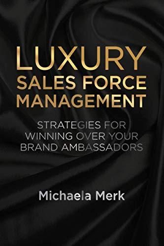 Luxury Sales Force Management: Strategies for Winning Over Your Brand Ambassadors