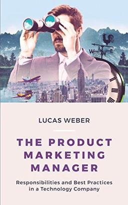 The Product Marketing Manager: Responsibilities and Best Practices in a Technology Company