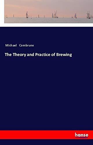 The Theory and Practice of Brewing