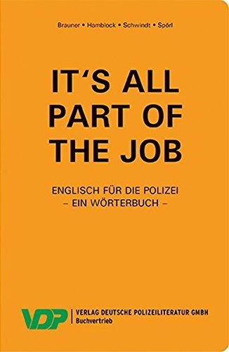 It's all part of the job - Ein Wörterbuch: Englisch für die Polizei (VDP-Fachbuch)