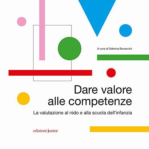 Dare valore alle competenze La valutazione al nido e alla scuola dell'infanzia (Book)