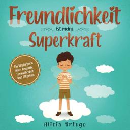 Freundlichkeit ist meine Superkraft: Ein Kinderbuch über Empathie, Freundlichkeit und Mitgefühl (My Superpower Books)