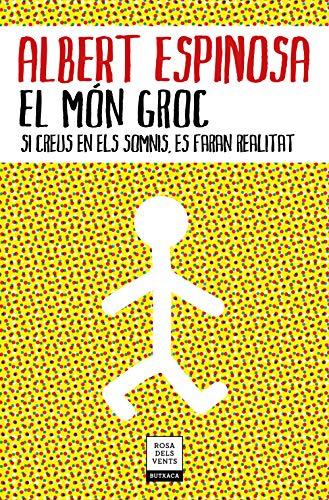 El món groc : si creus en els somnis, es faran realitat (Narrativa)