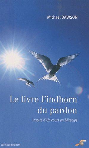 Le livre Findhorn du pardon : inspiré d'Un cours en miracles