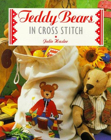 Teddy Bears in Cross Stitch (The Cross Stitch Collection)