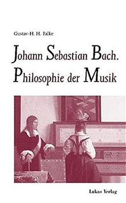 Johann Sebastian Bach: Philosophie der Musik