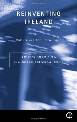 REINVENTING IRELAND: Culture and the Celtic Tiger (Contemporary Irish Studies)