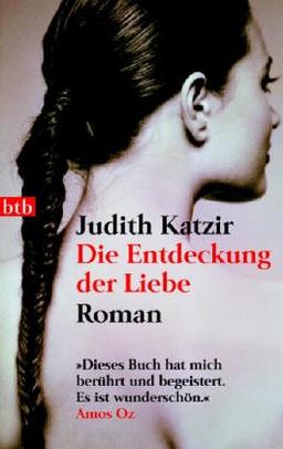 Die Entdeckung der Liebe: Roman