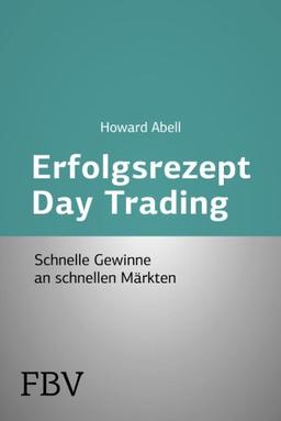 Erfolgsrezept Day Trading: Schnelle Gewinne An Schnellen Märkten