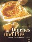 Quiches und Pies. Süsse und pikante Kuchen