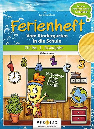 Ferienheft. Vom Kindergarten in die Volksschule: Fit ins erste Schuljahr!. Ferienheft mit eingelegten Lösungen. Zur Vorbereitung auf das 1. Schuljahr