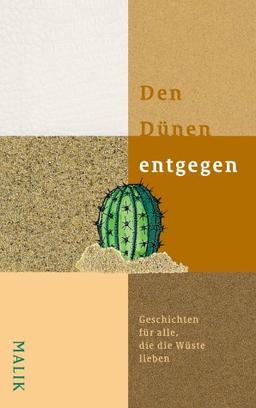 Den Dünen entgegen: Geschichten für alle, die die Wüste lieben