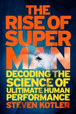 The Rise of Superman: Decoding the Science of Ultimate Human Performance