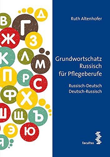 Grundwortschatz Russisch für Pflegeberufe: Russisch-Deutsch/Deutsch-Russisch