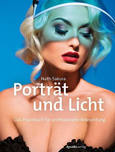 Porträt und Licht: Das Praxisbuch für professionelle Beleuchtung