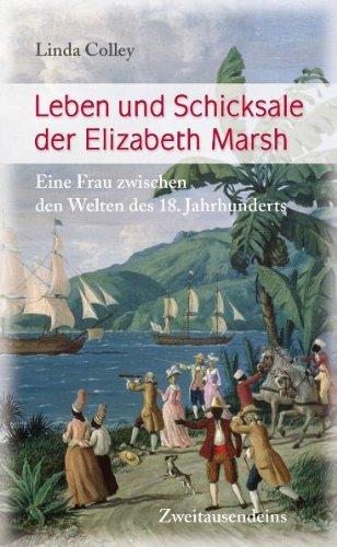 Leben und Schicksale der Elizabeth Marsh: Eine Frau zwischen den Welten des 18. Jahrhunderts