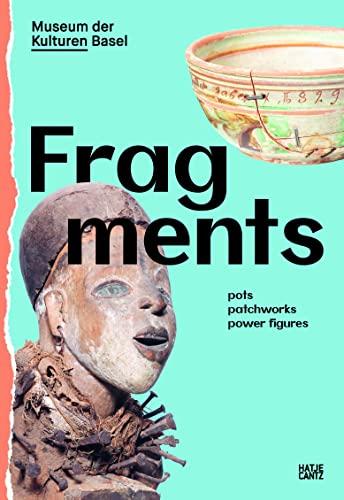 Fragments: Pots, Patchworks, Power Figures (Kulturgeschichte)