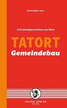 Tatort Gemeindebau: 13 Kriminalgeschichten aus Wien (Tatort Kurzkrimis)