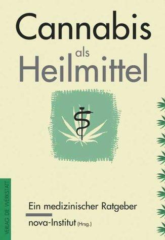 Cannabis als Heilmittel. Ein medizinischer Ratgeber