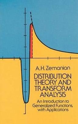 Distribution Theory and Transform Analysis: An Introduction to Generalized Functions, with Applications (Dover Books on Mathematics)