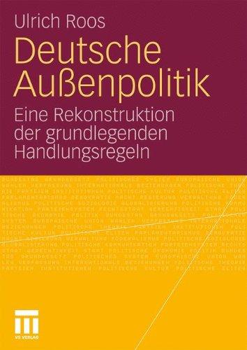 Deutsche Außenpolitik: Eine Rekonstruktion der grundlegenden Handlungsregeln