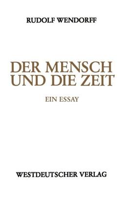 Der Mensch und die Zeit: Ein Essay (German Edition)