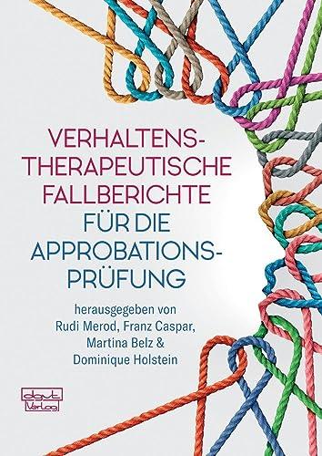 Verhaltenstherapeutische Fallberichte für die Approbationsprüfung