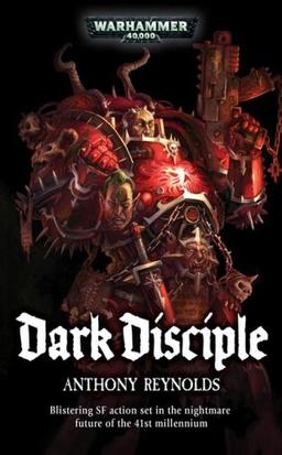 Dark Disciple (Warhammer 40,000 Novels: Chaos Space Marines)