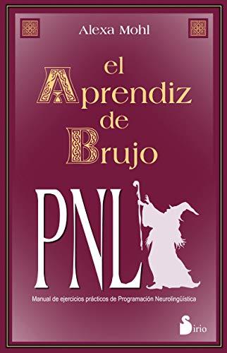 El aprendiz de brujo : manual de ejercicios prácticos de programación neurolingüística (AÑO 2014)