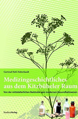 Medizingeschichtliches aus dem Kitzbüheler Raum: Von der mittelalterlichen Badstube zum modernen Gesundheitswesen