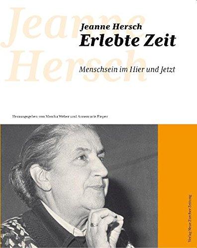 Jeanne Hersch. Erlebte Zeit: Menschsein im Hier und Jetzt. Vorträge - Gespräche - Abhandlungen