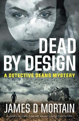 Dead By Design: A gripping serial killer thriller with unexpected & shocking twists (The Detective Deans Mystery, Band 2)