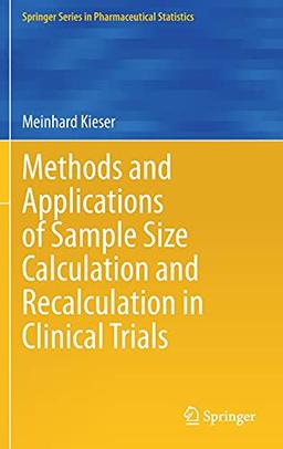 Methods and Applications of Sample Size Calculation and Recalculation in Clinical Trials (Springer Series in Pharmaceutical Statistics)