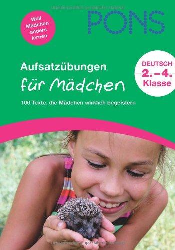 PONS Aufsatzübungen für Mädchen: 100 Texte, die Mädchen wirklich begeistern. 2. - 4. Klasse