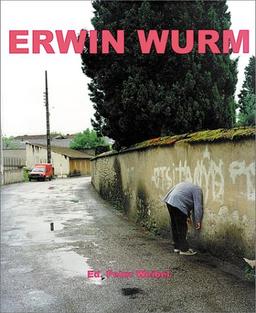 Erwin Wurm: Handlungsformen Der Skulptur