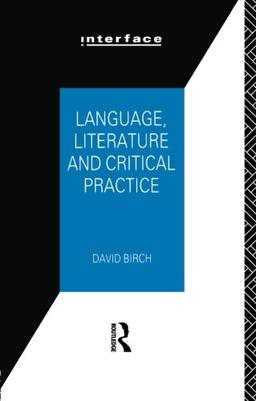 Language, Literature and Critical Practice: Ways of Analysing Text (Interface Series)