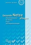 Gesunde Netze pflegen: Öffentlichkeitsarbeit für Kliniken, Praxen und Pflegeeinrichtungen