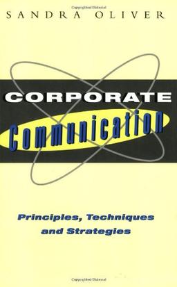 Corporate Communication: Principles Techniques and Strategies: Principle Techniques and Strategies