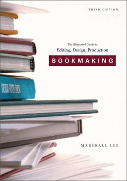 Lee, M: Bookmaking - Editing/Design/Production 3e (Balance House Book)