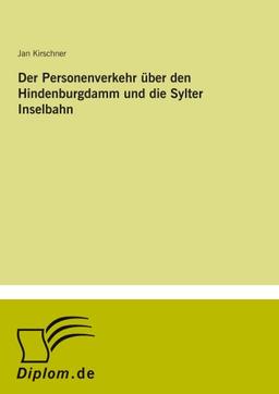 Der Personenverkehr über den Hindenburgdamm und die Sylter Inselbahn