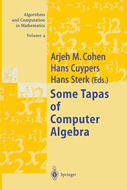 Some Tapas of Computer Algebra (Algorithms and Computation in Mathematics) (Algorithms and Computation in Mathematics, 4, Band 4)