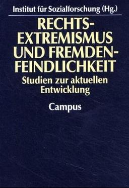 Rechtsextremismus und Fremdenfeindlichkeit: Studien zur aktuellen Entwicklung