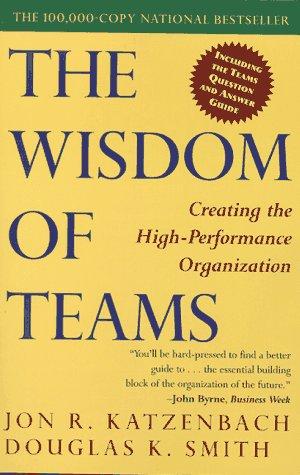 The Wisdom of Teams: Creating the High-Performance Organization