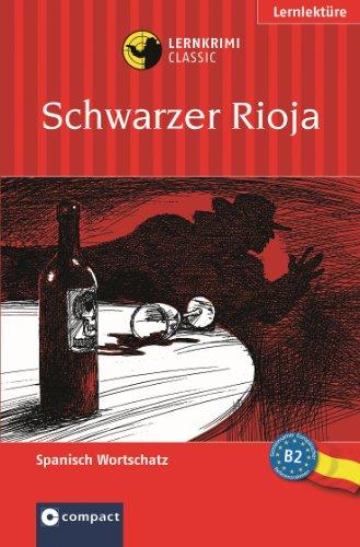 Schwarzer Rioja. Compact Lernkrimi. Lernziel Spanisch Aufbauwortschatz. Für Fortgeschrittene Niveau B2