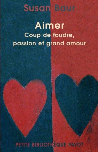 Aimer : coup de foudre, passion et grand amour