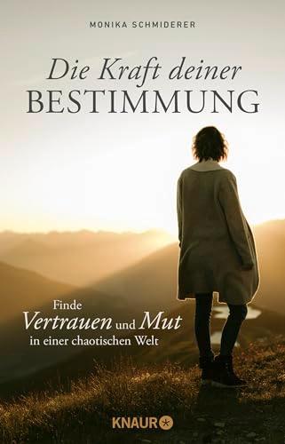 Die Kraft deiner Bestimmung: Finde Vertrauen und Mut in einer chaotischen Welt | Innere Stärke und Sicherheit in sieben Lektionen