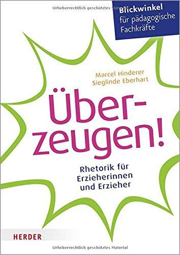 Überzeugen!: Rhetorik für Erzieherinnen und Erzieher