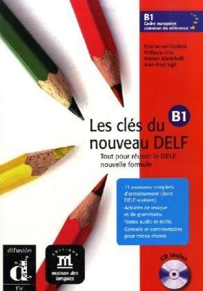 Les clés du nouveau DELF B1 Livre de l'élève: Tout por réussir le DELF nouvelle formule