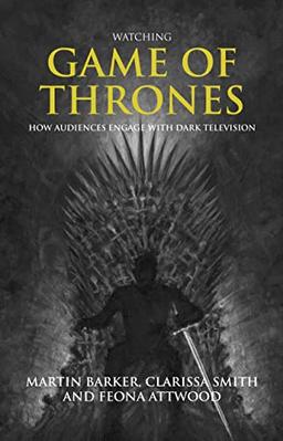 Watching Game of Thrones: How audiences engage with dark television